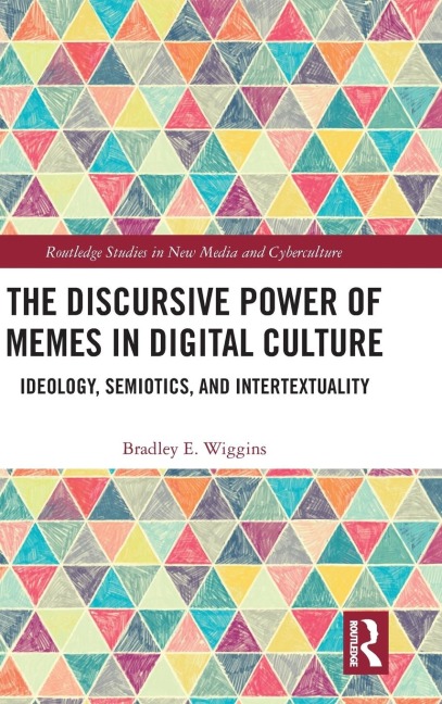 The Discursive Power of Memes in Digital Culture: Ideology, Semiotics, and Intertextuality