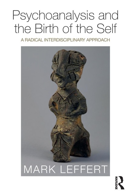 Psychoanalysis and the Birth of the Self: A Radical Interdisciplinary Approach