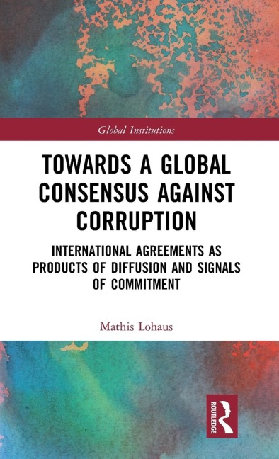 Towards a Global Consensus Against Corruption: International Agreements as Products of Diffusion and Signals of Commitment