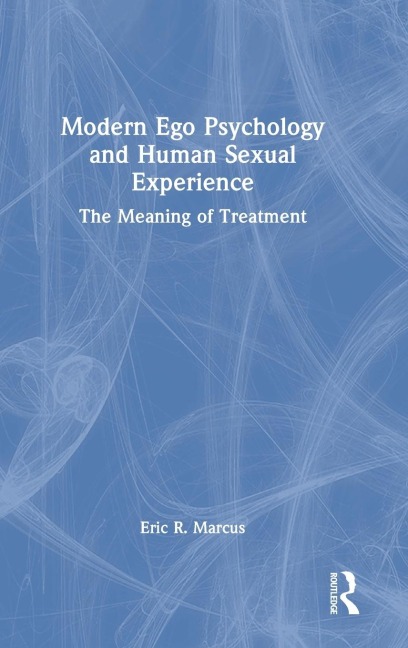 Modern Ego Psychology and Human Sexual Experience: The Meaning of Treatment