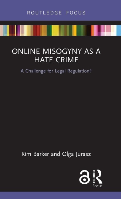 Online Misogyny as Hate Crime: A Challenge for Legal Regulation?