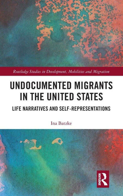 Undocumented Migrants in the United States: Life Narratives and Self-representations