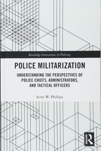 Police Militarization Understanding the Perspectives of Police Chiefs, Administrators, and Tactical Officers