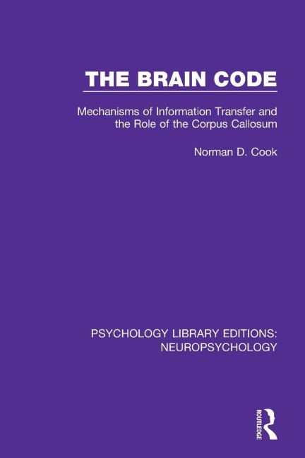 The Brain Code: Mechanisms of Information Transfer and the Role of the Corpus Callosum
