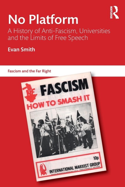 No Platform: A History of Anti-Fascism, Universities and the Limits of Free Speech