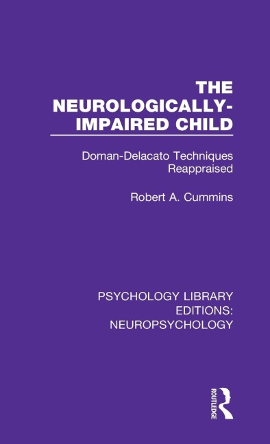 The Neurologically-Impaired Child: Doman-Delacato Techniques Reappraised