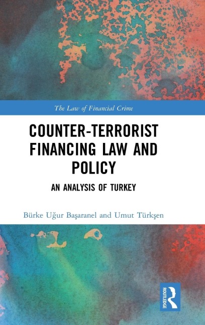 Counter-Terrorist Financing Law and Policy: An analysis of Turkey