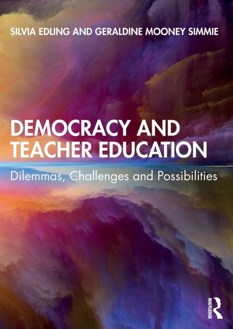 Democracy and Teacher Education: Dilemmas, Challenges and Possibilities