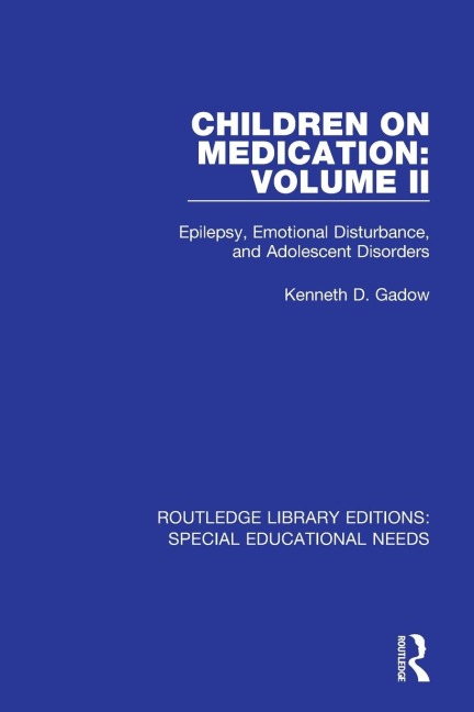 Children on Medication Volume II: Epilepsy, Emotional Disturbance, and Adolescent Disorders