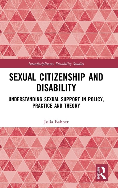 Sexual Citizenship and Disability: Understanding Sexual Support in Policy, Practice and Theory