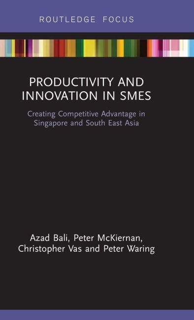 Productivity and Innovation in SMEs: Creating Competitive Advantage in Singapore and South East Asia