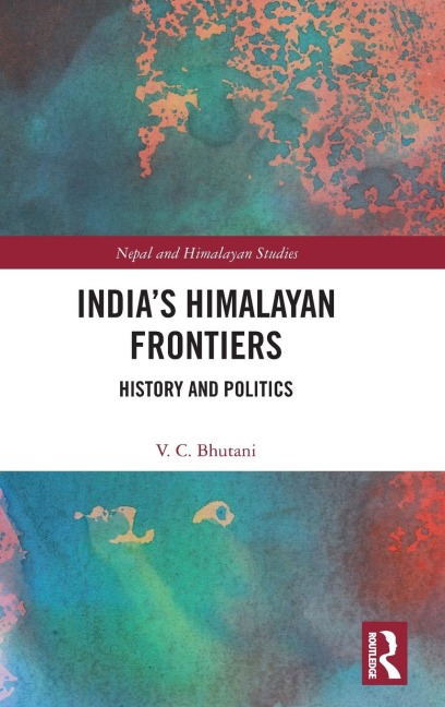 India's Himalayan Frontiers: History and Politics