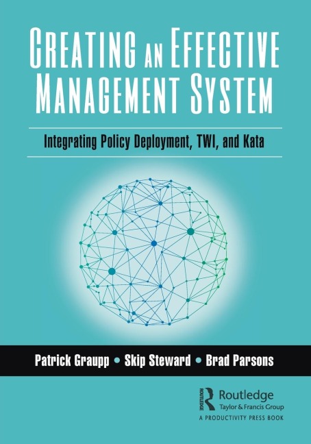 Creating an Effective Management System: Integrating Policy Deployment, TWI, and Kata