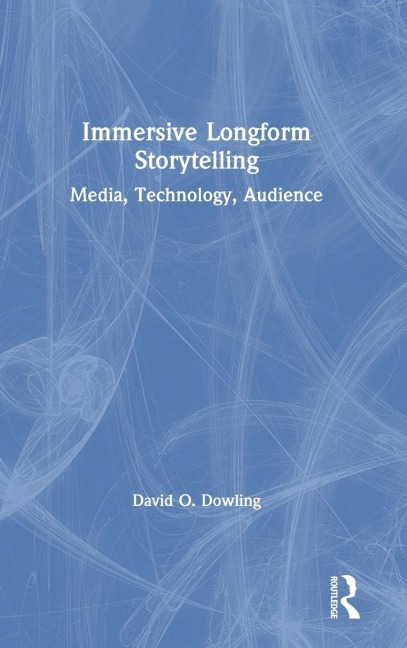 Immersive Longform Storytelling: Media, Technology, Audience