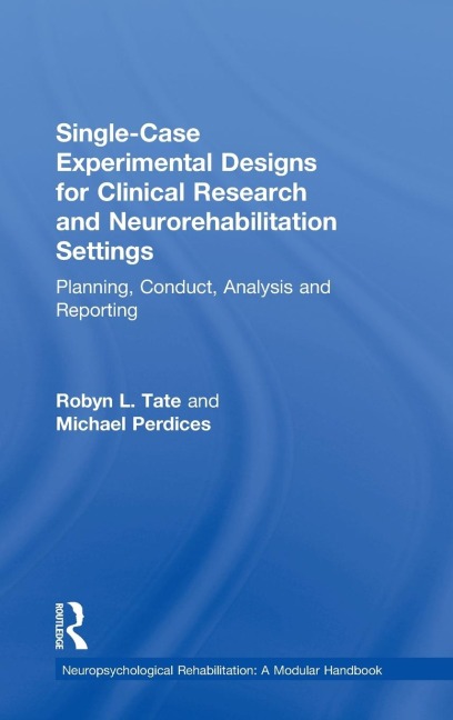 Single-Case Experimental Designs for Clinical Research and Neurorehabilitation Settings: Planning, Conduct, Analysis and Reporting
