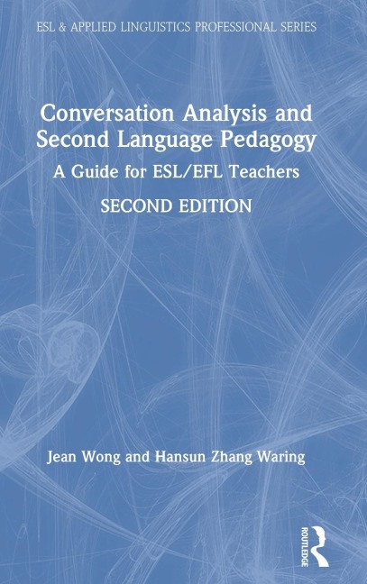 Conversation Analysis and Second Language Pedagogy: A Guide for ESL/EFL Teachers