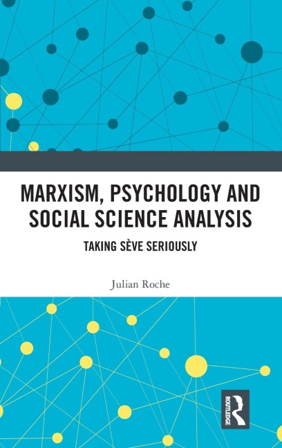 Marxism, Psychology and Social Science Analysis: Taking Sève Seriously