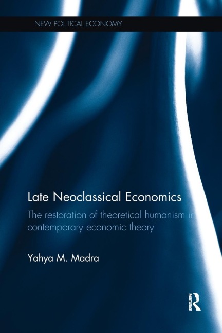 Late Neoclassical Economics: The restoration of theoretical humanism in contemporary economic theory