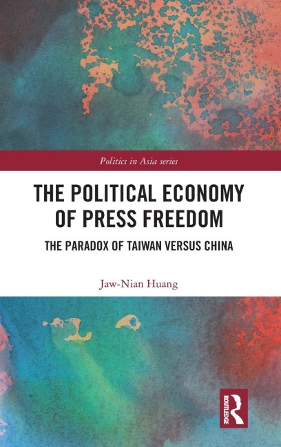 The Political Economy of Press Freedom: The Paradox of Taiwan versus China