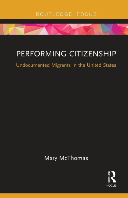 Performing Citizenship: Undocumented Migrants in the United States
