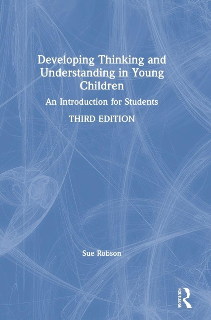 Developing Thinking and Understanding in Young Children: An Introduction for Students