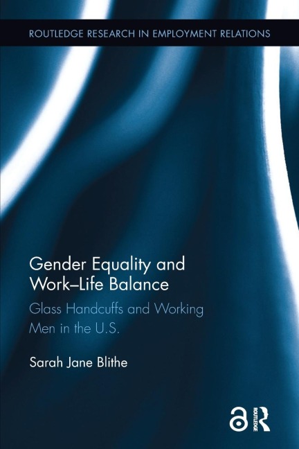 Gender Equality and Work-Life Balance: Glass Handcuffs and Working Men in the U.S.