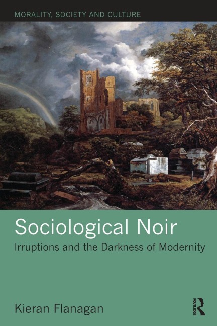Sociological Noir: Irruptions and the Darkness of Modernity