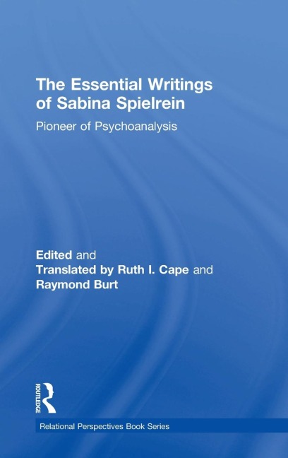 The Essential Writings of Sabina Spielrein: Pioneer of Psychoanalysis