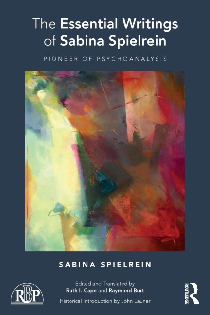 The Essential Writings of Sabina Spielrein: Pioneer of Psychoanalysis