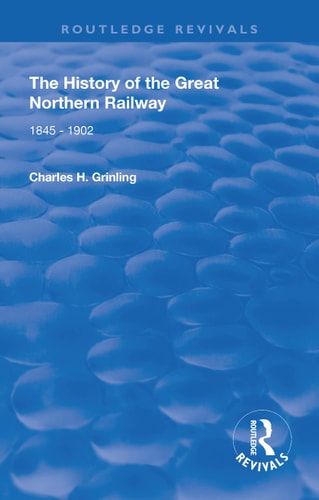 The History of the Great Northern Railway 1845 - 1902