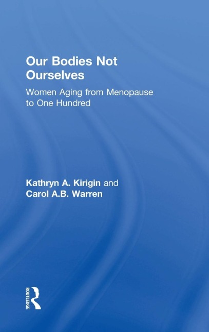 Our Bodies Not Ourselves: Women Aging from Menopause to One Hundred