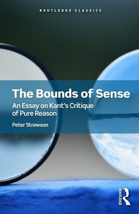 The Bounds of Sense: An Essay on Kants Critique of Pure Reason