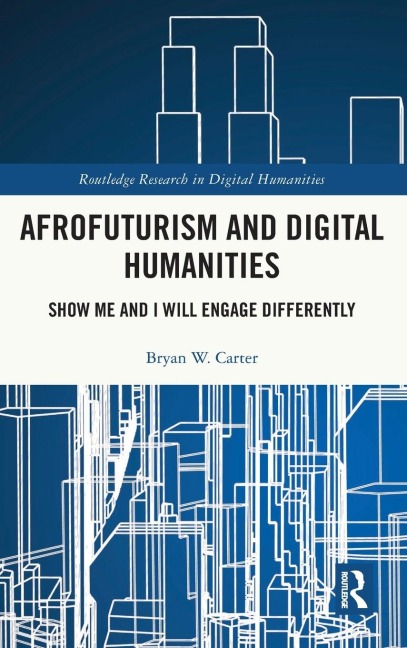 Afrofuturism and Digital Humanities: Show Me and I Will Engage Differently