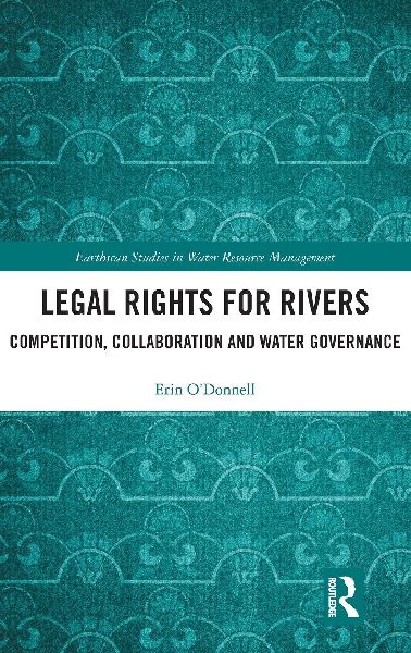 Legal Rights for Rivers: Competition, Collaboration and Water Governance