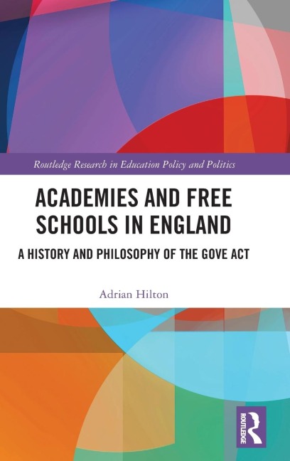 Academies and Free Schools in England: A History and Philosophy of The Gove Act