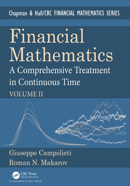 Financial Mathematics: A Comprehensive Treatment in Continuous Time Volume II