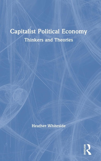 Capitalist Political Economy: Thinkers and Theories