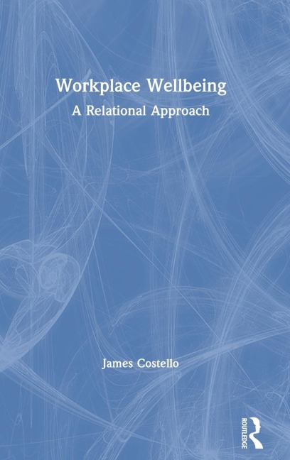 Workplace Wellbeing: A Relational Approach