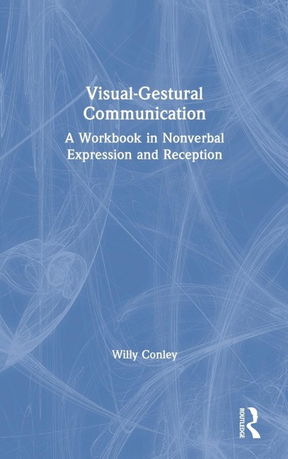 Visual-Gestural Communication: A Workbook in Nonverbal Expression and Reception