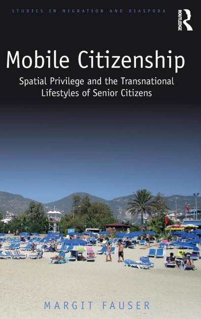 Mobile Citizenship: Spatial Privilege and the Transnational Lifestyles of Senior Citizens