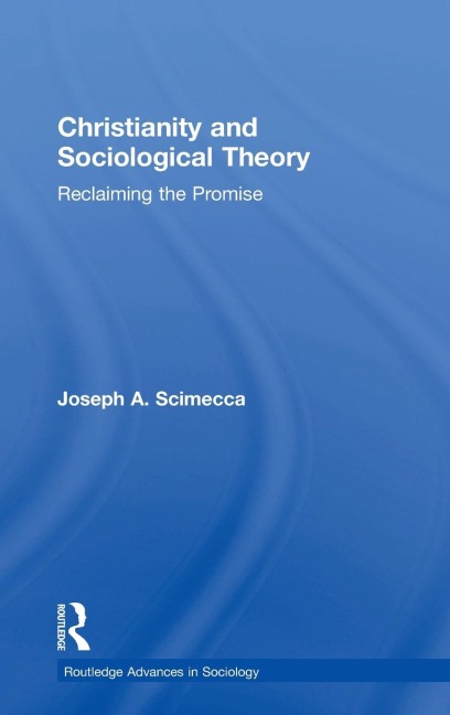 Christianity and Sociological Theory: Reclaiming the Promise