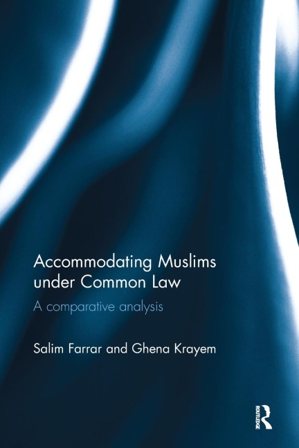 Accommodating Muslims under Common Law: A Comparative Analysis