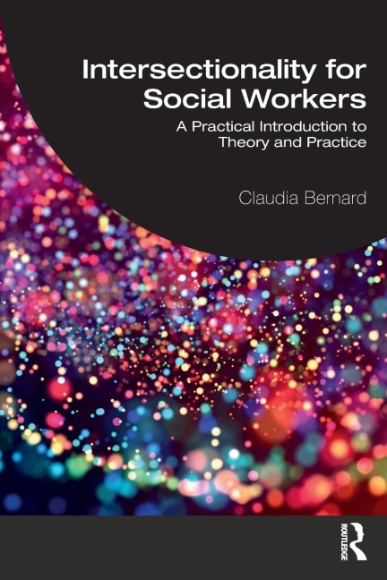 Intersectionality for Social Workers: A Practical Introduction to Theory and Practice