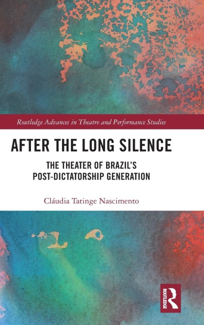 After the Long Silence: The Theater of Brazils Post-Dictatorship Generation