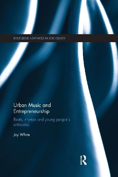 Urban Music and Entrepreneurship: Beats, Rhymes and Young Peoples Enterprise