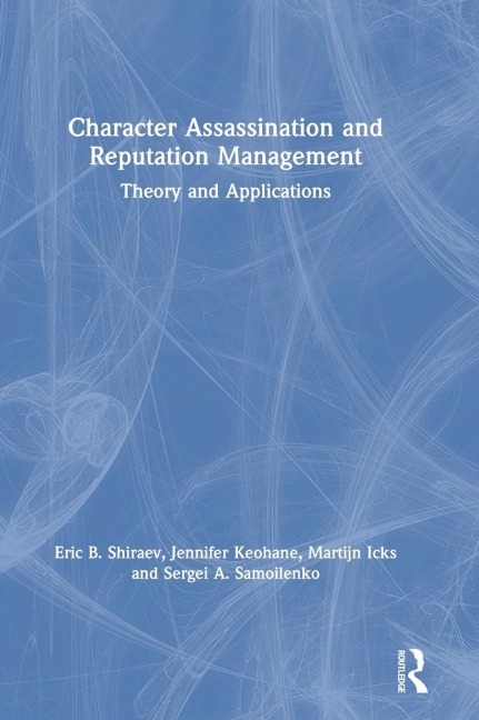 Character Assassination and Reputation Management: Theory and Applications