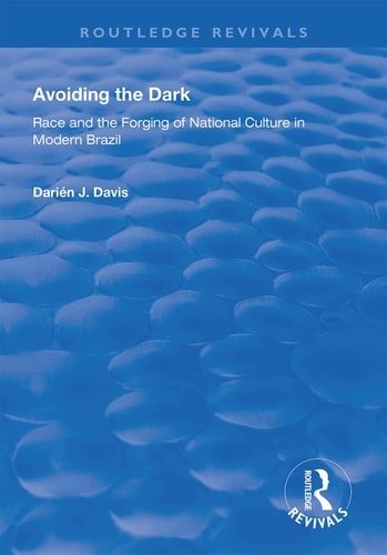 Avoiding the Dark Essays on Race and the Forging of National Culture in Modern Brazil