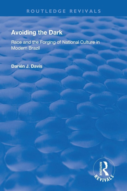 Avoiding the Dark: Essays on Race and the Forging of National Culture in Modern Brazil