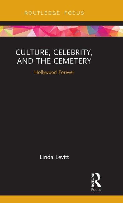 Culture, Celebrity, and the Cemetery: Hollywood Forever