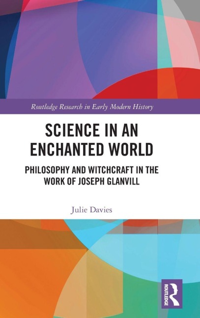 Science in an Enchanted World: Philosophy and Witchcraft in the Work of Joseph Glanvill